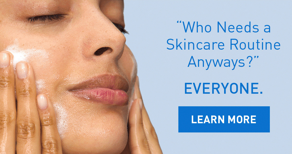 Who Needs a Skincare Routine Anyways?
