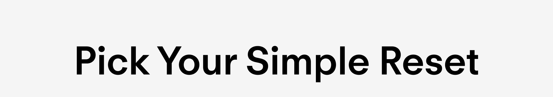 Pick Your Simple Reset