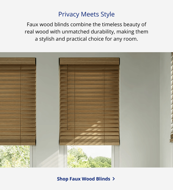 Privacy Meets Style | Faux wood blinds combine the timeless beauty of real wood with unmatched durability, making them a stylish and practical choice for any room. | SHOP FAUX WOOD BLINDS >