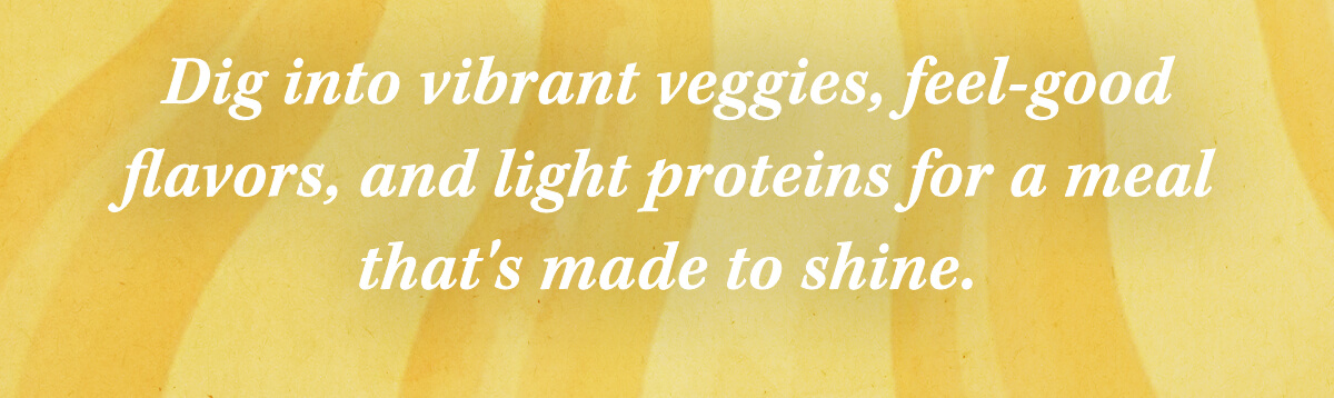 Dig into vibrant veggies