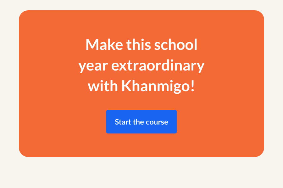 Make this school year extraordinary with Khanmigo!