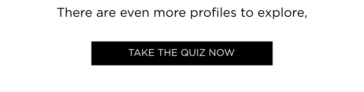 There are even more profiles to explore, CTA: Take the quiz now
