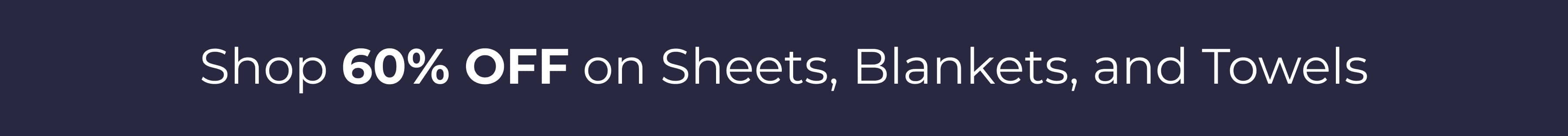 Shop 60% off on Sheets, Blankets, and Towels