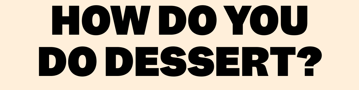 HOW DO YOU DO DESSERT