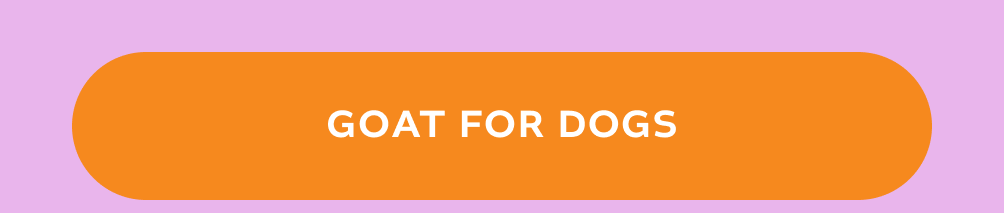 [GOAT FOR DOGS]