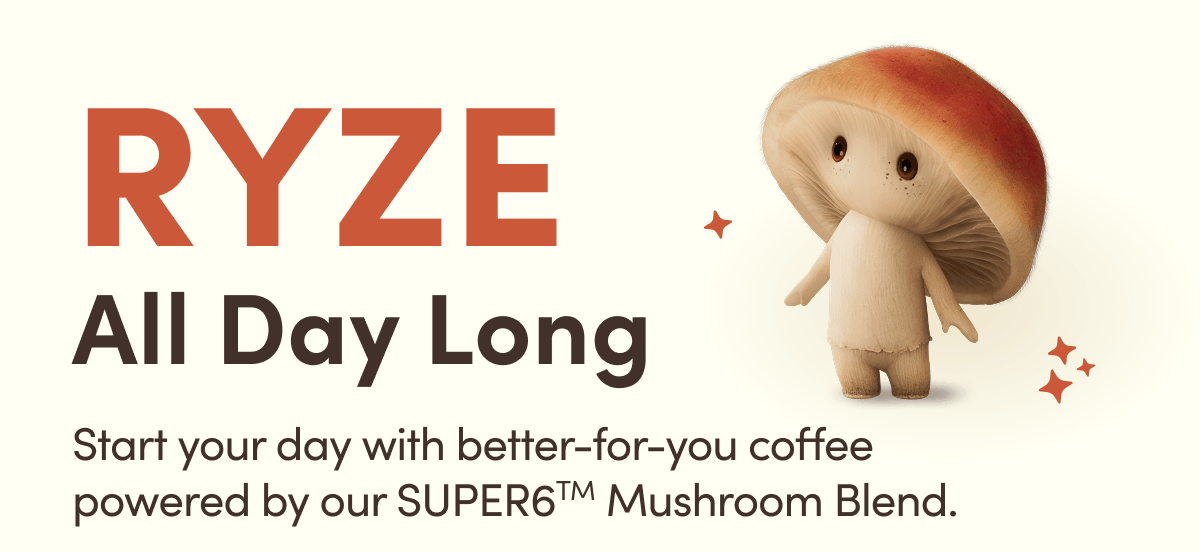 RYZE All Day Long | Start your day with better-for-you coffee powered by our SUPER6TM Mushroom Blend. 