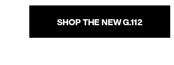 SHOP THE NEW G.112