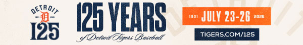 125 Years of Detroit Tigers Baseball. July 23-26.