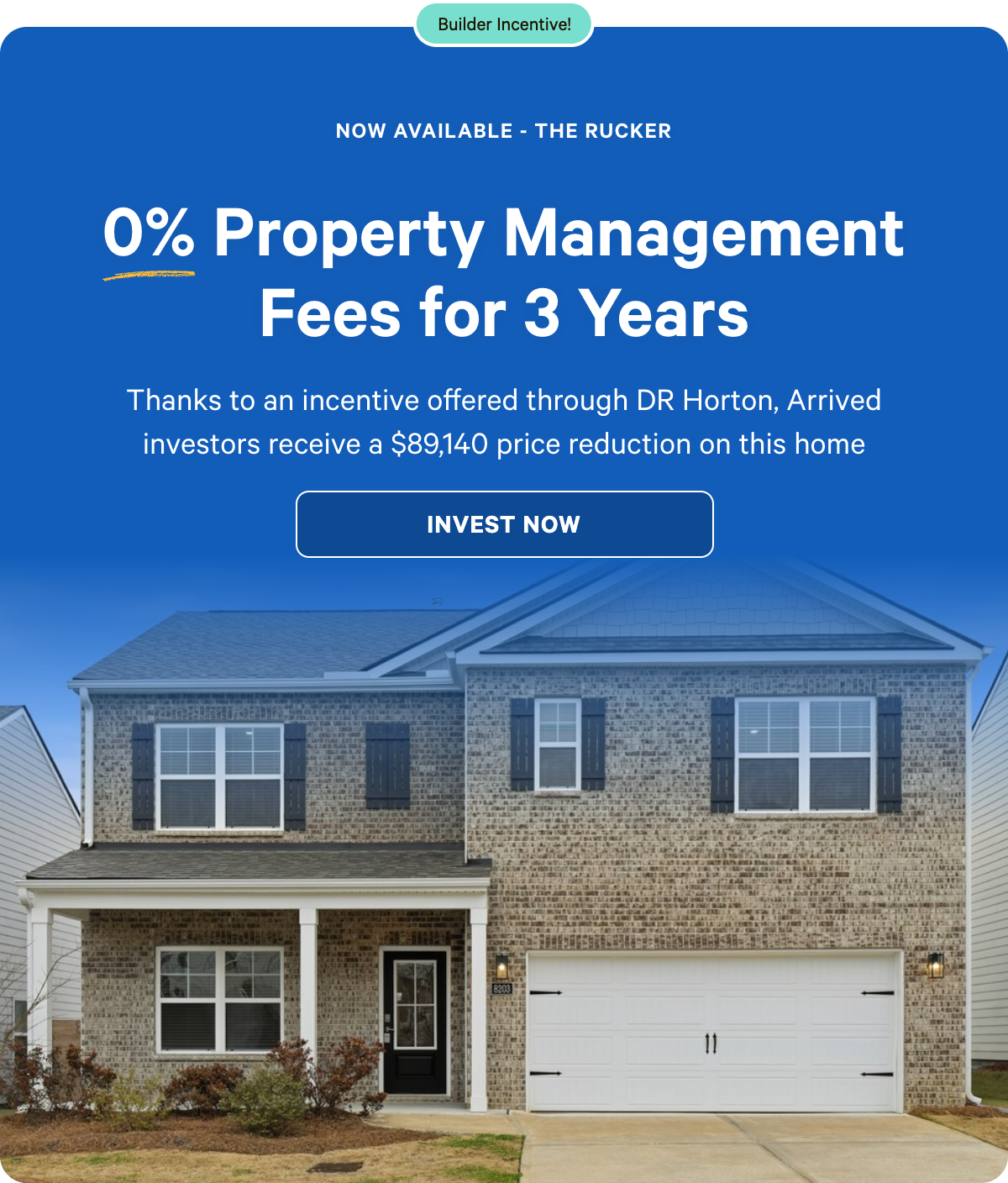 Exclusive savings on The Rucker: Thanks to an incentive offered through DR Horton, Arrived investors receive a $89,140 price reduction on this home