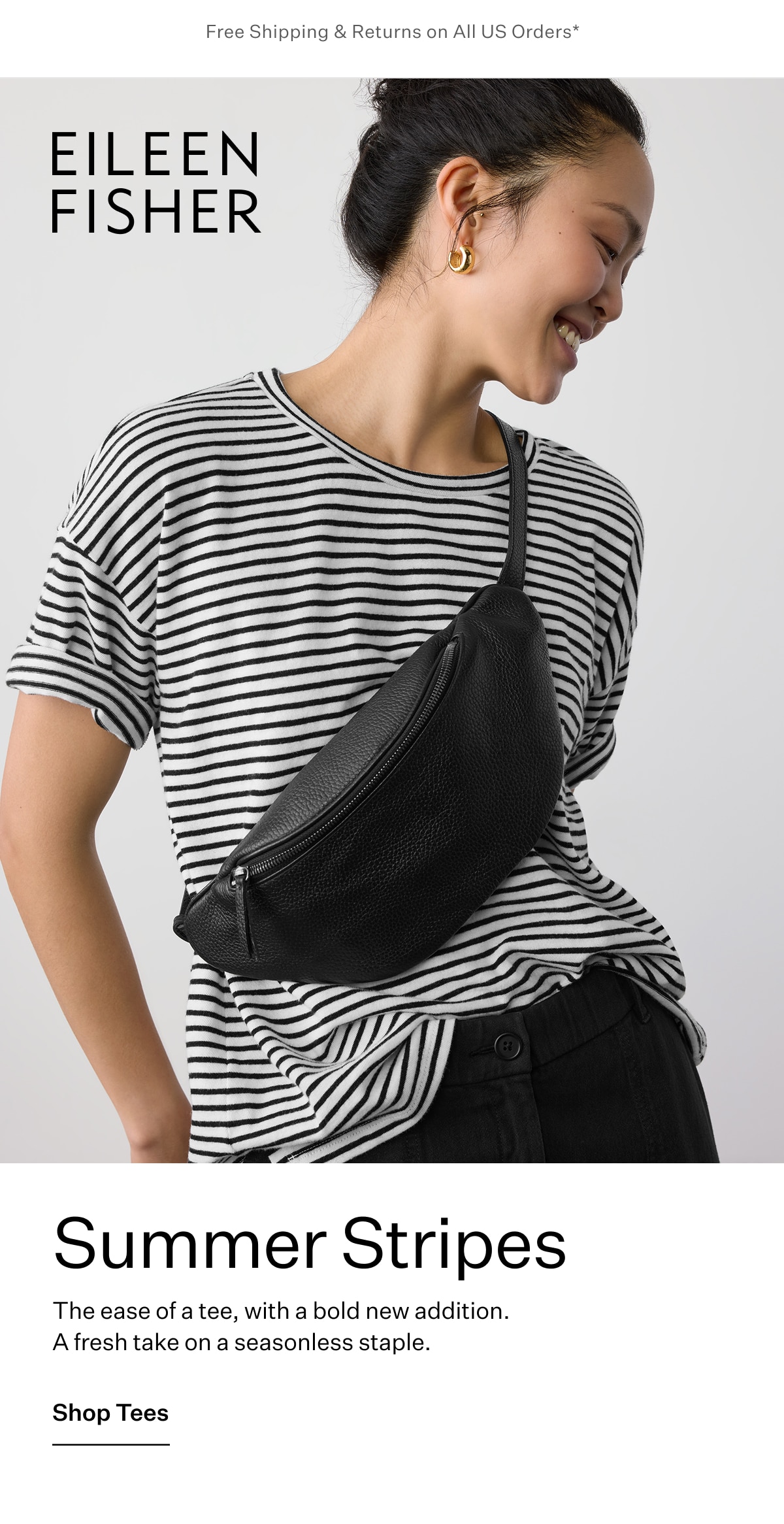 Free Shipping & Returns on All US Orders* - EILEEN FISHER - Summer Stripes
The ease of a tee, with a bold new addition. A fresh take on a seasonless staple. Shop Tees