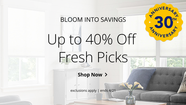 BLOOM INTO SAVINGS | UP TO 40% OFF FRESH PICKS | ANNIVERSARY 30TH ANNIVERSARY | EXCLUSIONS APPLY | SALE ENDS 4/21 | SHOP NOW > 