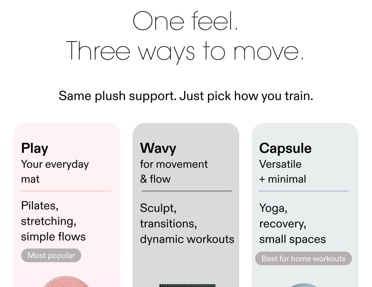 One feel. Three ways to move.