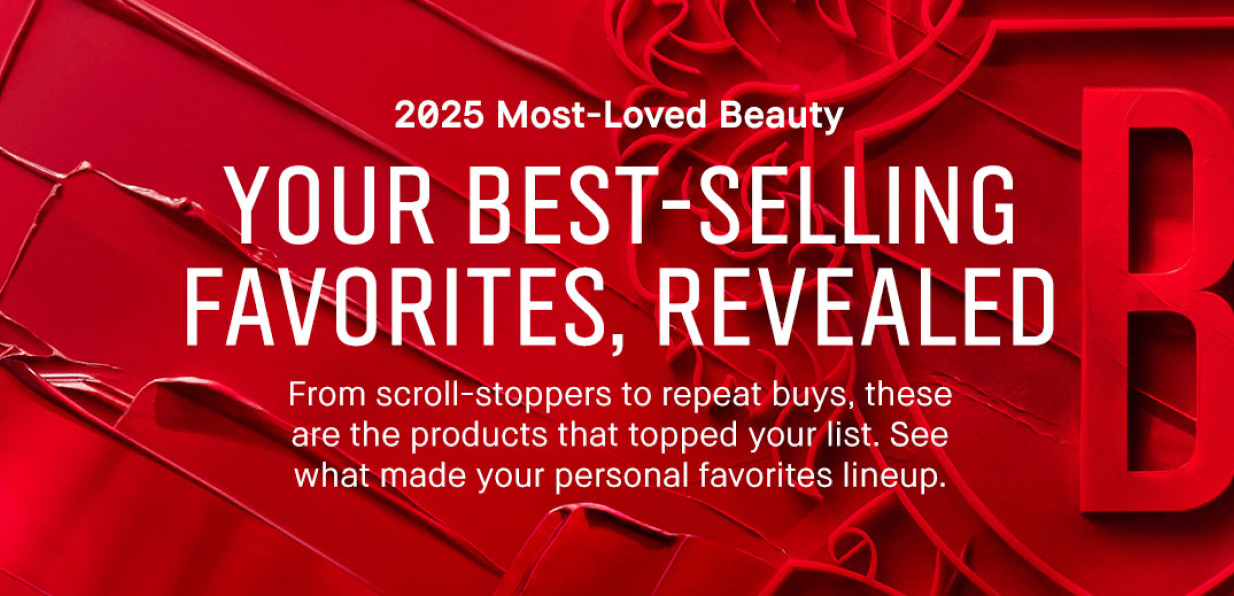 2025 Most-Loved Beauty | YOUR BEST-SELLING FAVORITES, REVEALED | From scroll-stoppers to repeat buys, these are the products that topped your list. See what made your personal favorites lineup.