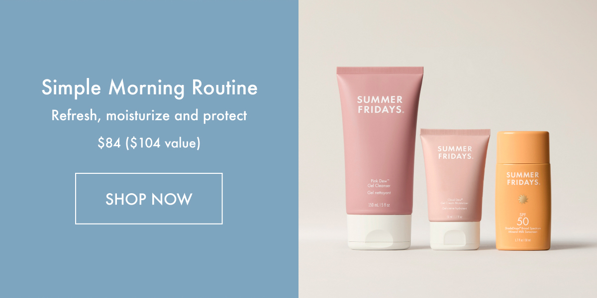 Simple Morning Routine | Shop Now