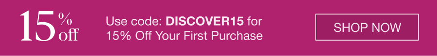 Use code: DISCOVER15 for 15% Off Your First Purchase