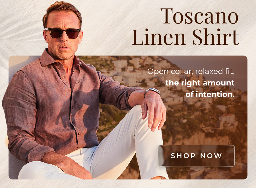Toscano Linen Shirt Open collar, relaxed fit, the right amount of intention. shop now