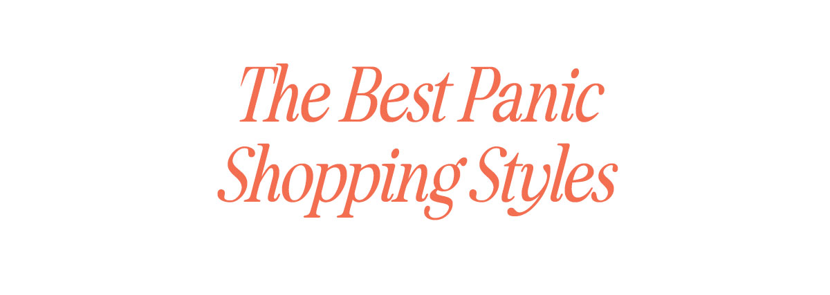 The best panic shopping styles