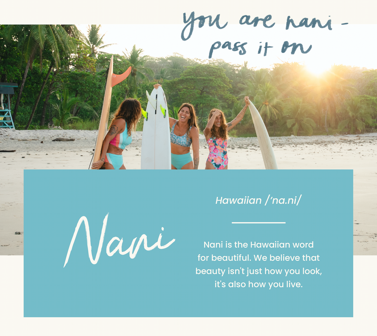 Nani | Nani is the Hawaiian word for beautiful. We believe that beauty isn't just how you look, it's also how you live.