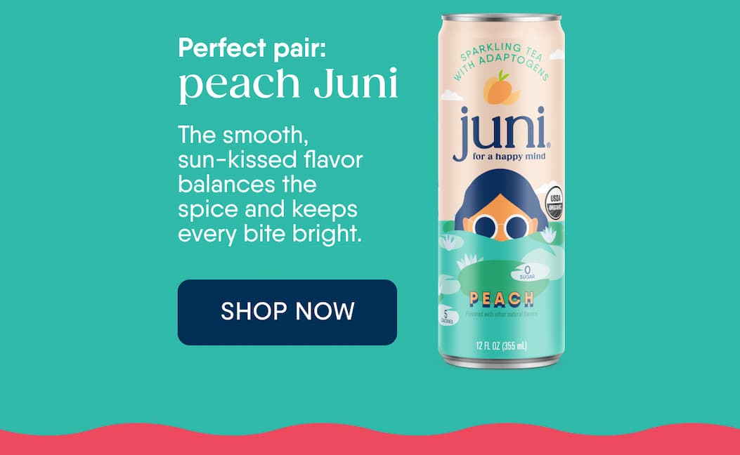 Perfect Pair: Peach Juni. The Smooth, Sun-Kissed Flavor Balances. The Spice And Keeps Every Bite Bright. Shop Now