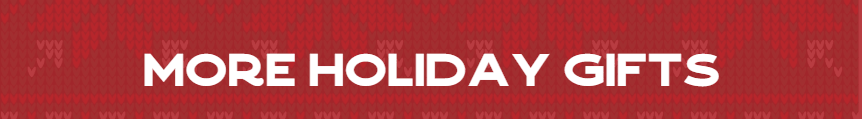 MORE HOLIDAY GIFTS