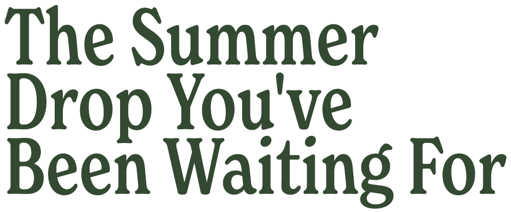 The Summer Drop You've Been Waiting For 