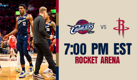 Cavs vs Rockets 7:00 PM at Rocket Arena