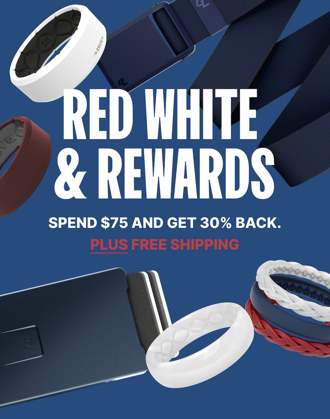 Red White and Rewards. Spend $75 and get 30% back. PLUS Free Shipping.