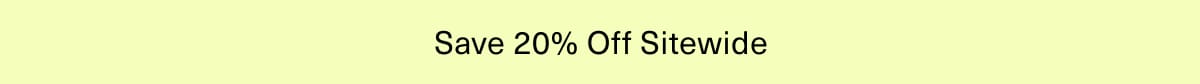 Save 20% Off Sitewide