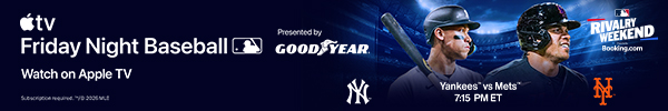 AppleTV Friday Night Baseball presented by Goodyear | Yankees vs. Mets at 7:15pm ET. Watch on AppleTV | Rivalry Weekend presented by Booking.com