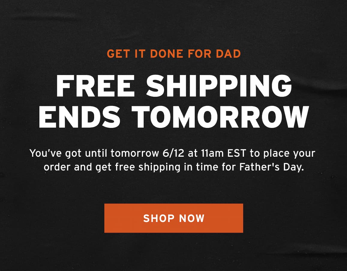 LAST CHANCE FOR FREE SHIPPING BEFORE FATHER'S DAY