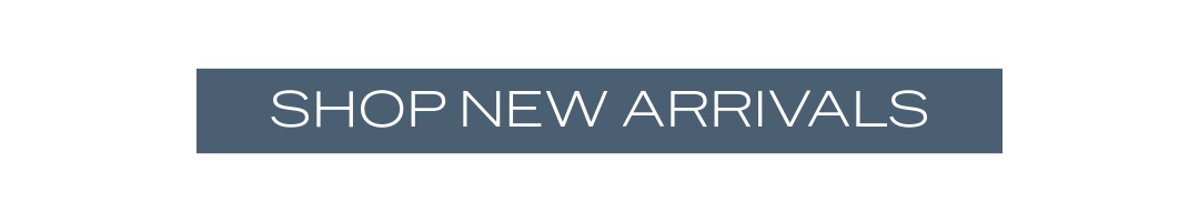 SHOP NEW ARRIVALS