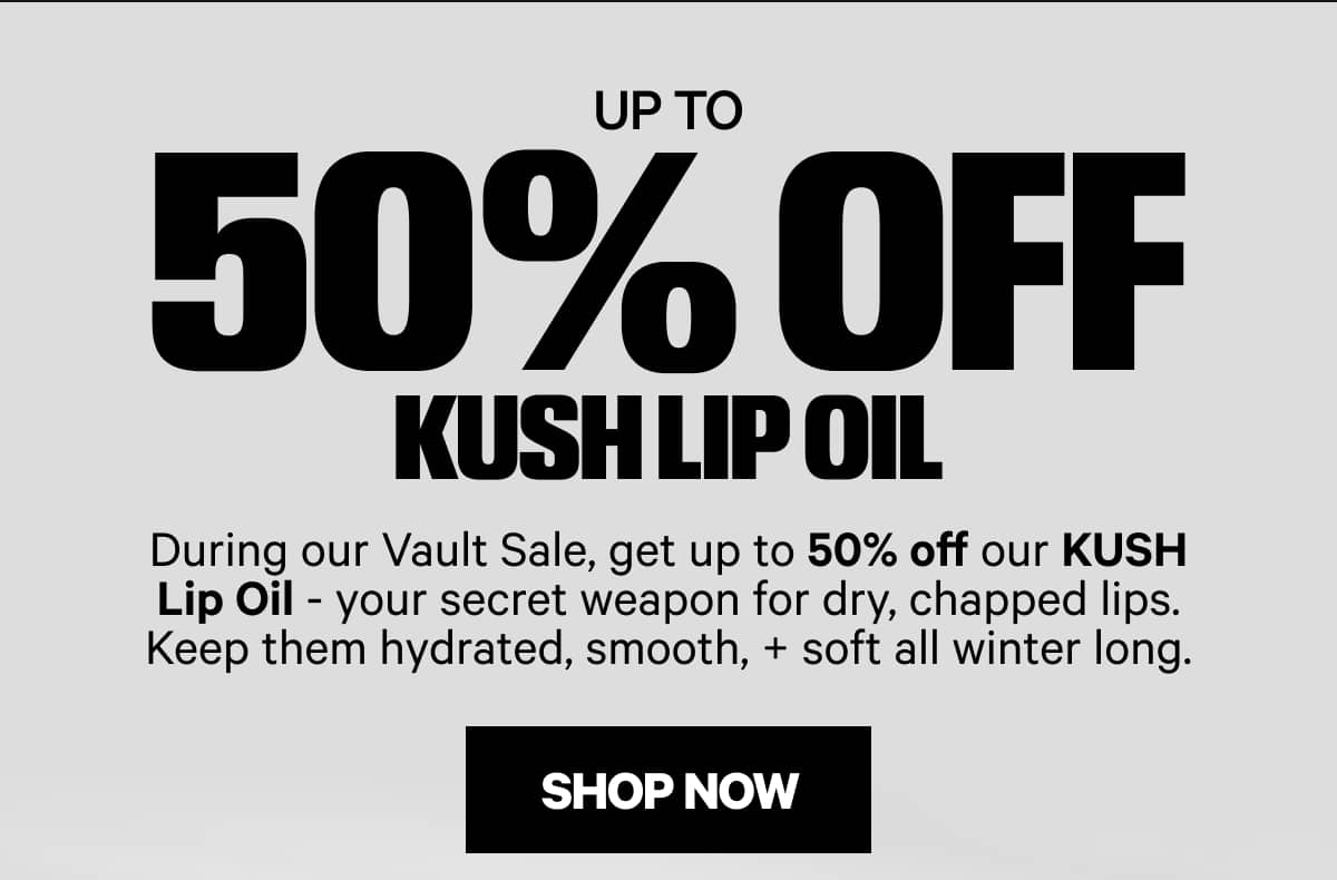 UP TO 50% OFF KUSH LIP OIL
