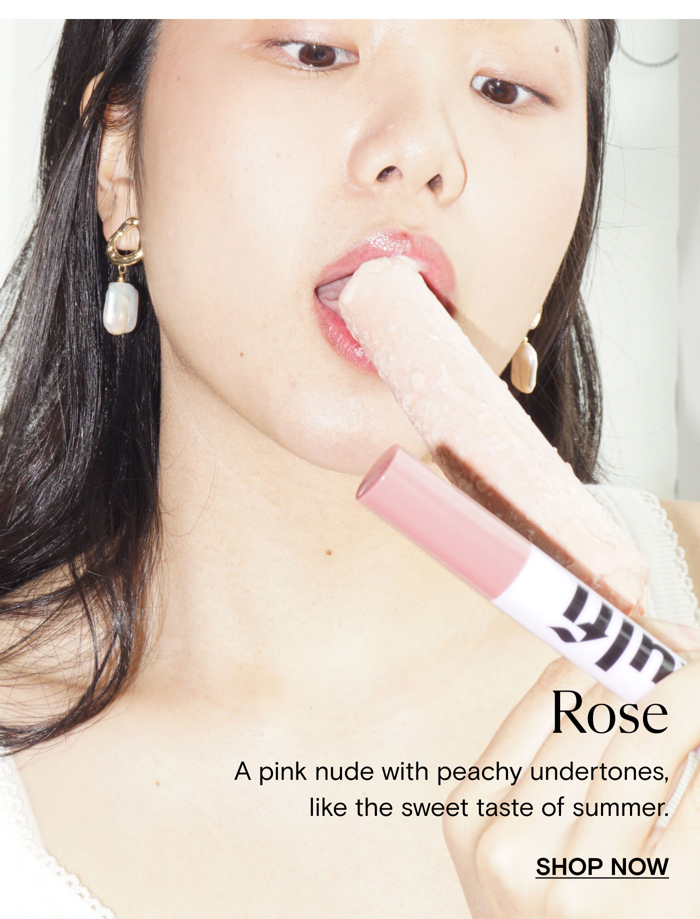 Rose. A pink nude with peachy undertones, like the sweet taste of summer. Shop Now.