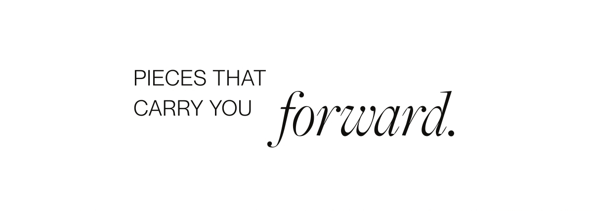 pieces that carry you forward.