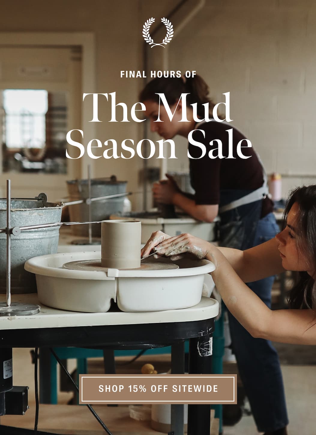 Final Hours for Mud Season: Shop 15% Off Sitewide