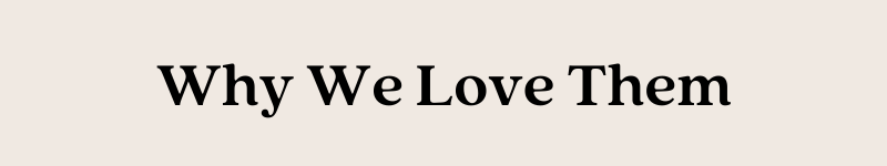 Why We Love Them