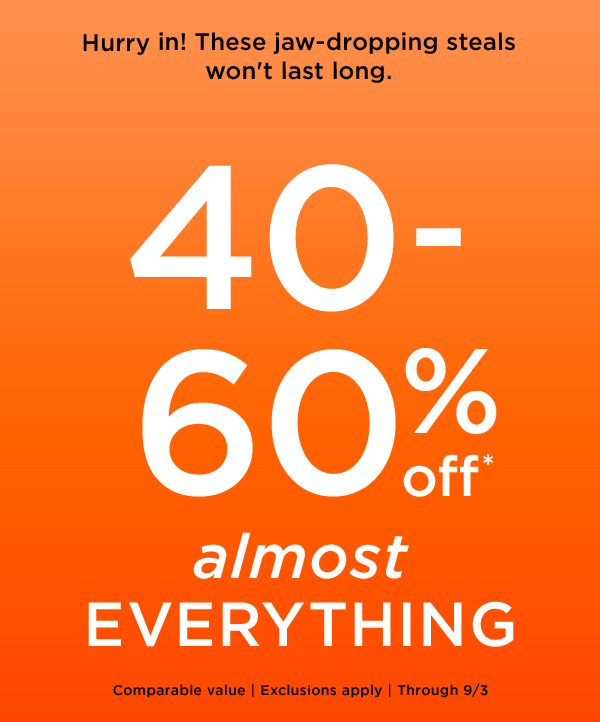 40 - 60% off almost everything 