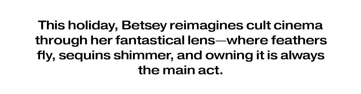 This holiday Betsey reimagines