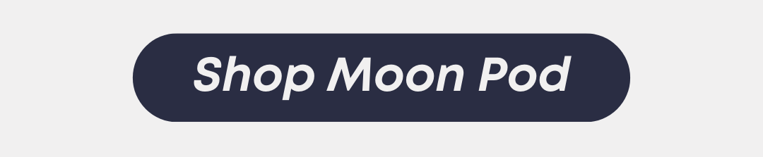 Shop Moon Pod