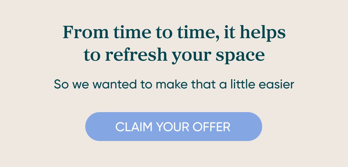 From time to time, it helps to reset your space So we wanted to make that a little easier