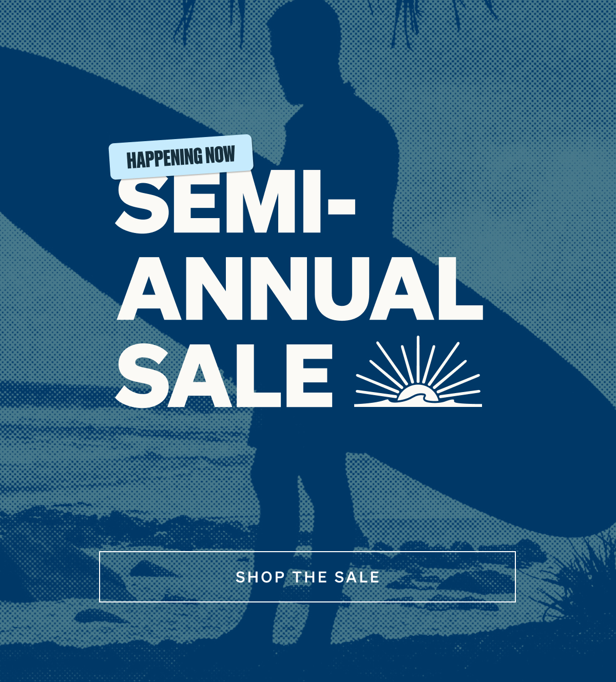 Happening Now: Semi-Annual Sale