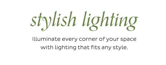 Stylish Lighting - Illuminate every corner of your space with lighting that fits any style.