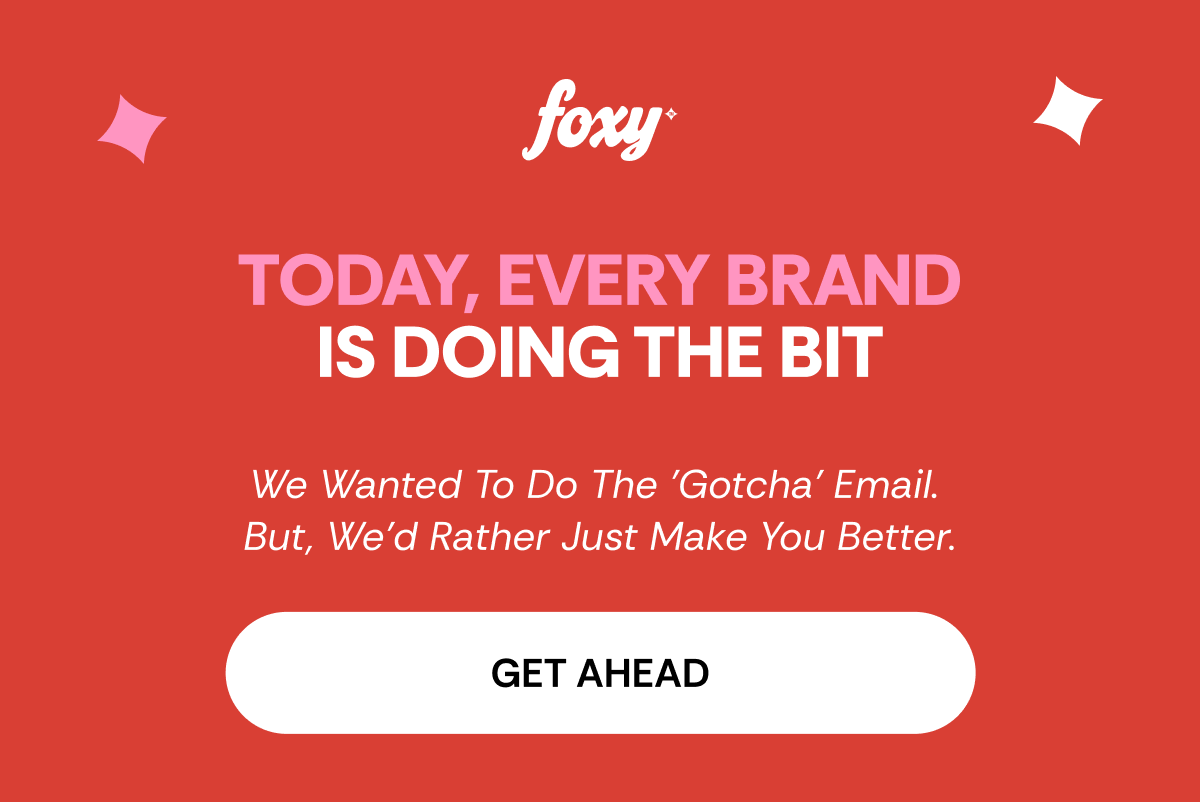 TODAY, EVERY BRAND IS DOING THE BIT