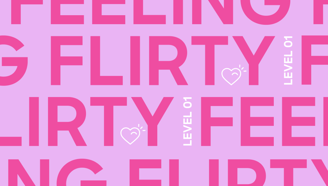 Level 01 Feeling Flirty