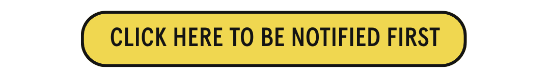 Click Here to be Notified First