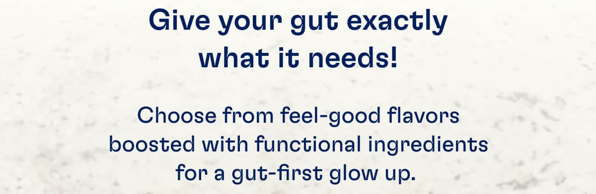 Give your gut exactly what it needs!