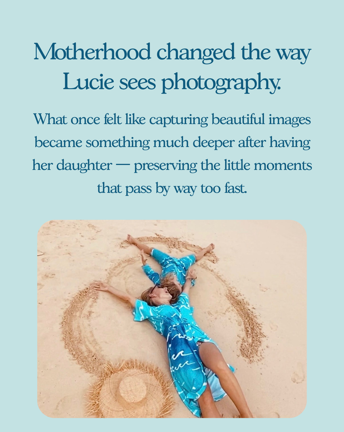 Motherhood changed the way Lucie sees photography