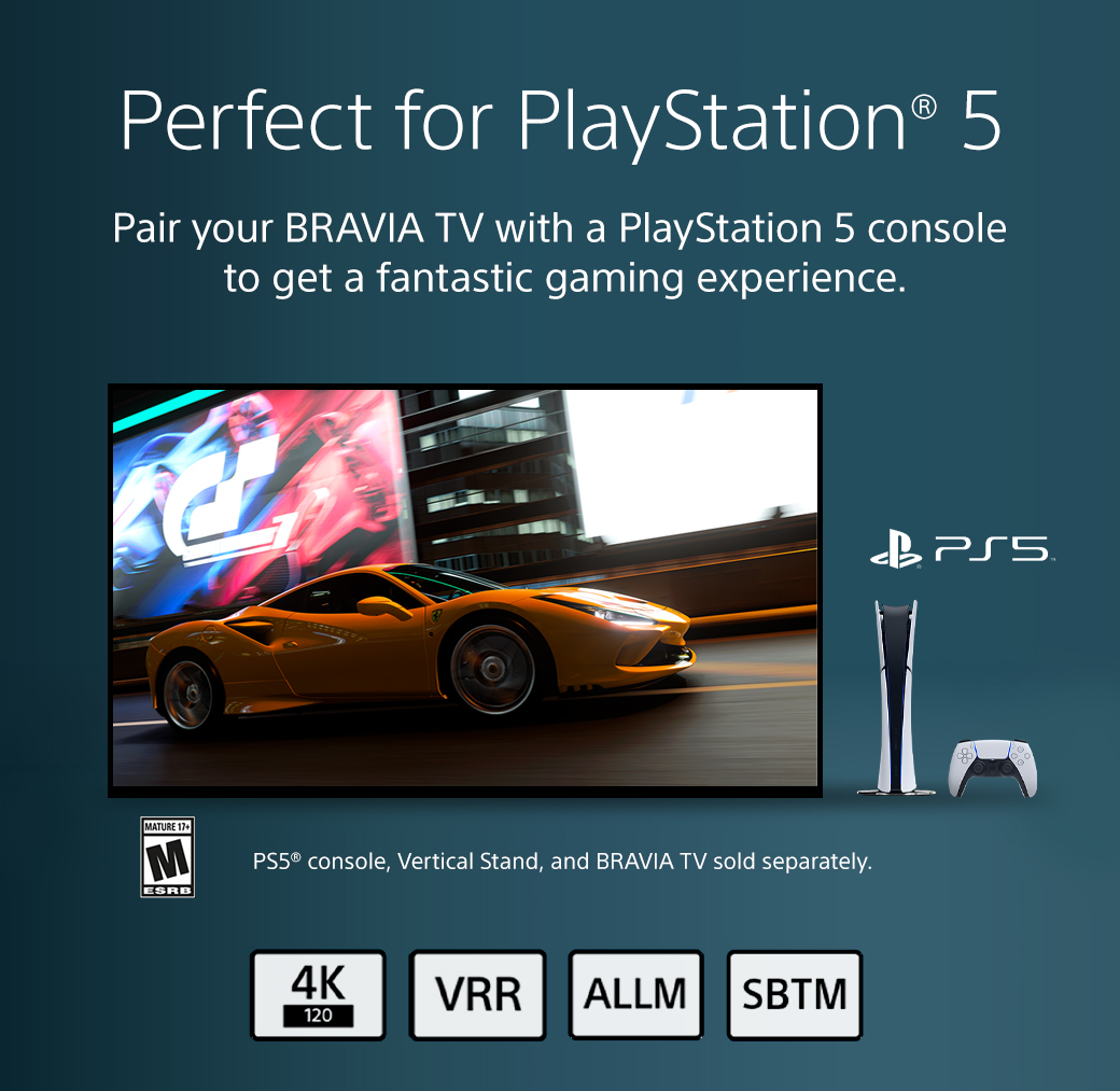 Perfect for Playstation 5 | Pair your BRAVIA TV with a PlayStation 5 console to get a fantastic gaming experience. PS5 Console, Vertical Stand, and Bravia TV sold separately. 4K 120 | VRR | ALLM | SBTM