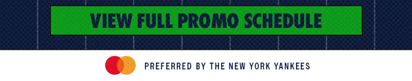 View Full Promo Schedule | Mastercard Preferred by the New York Yankees