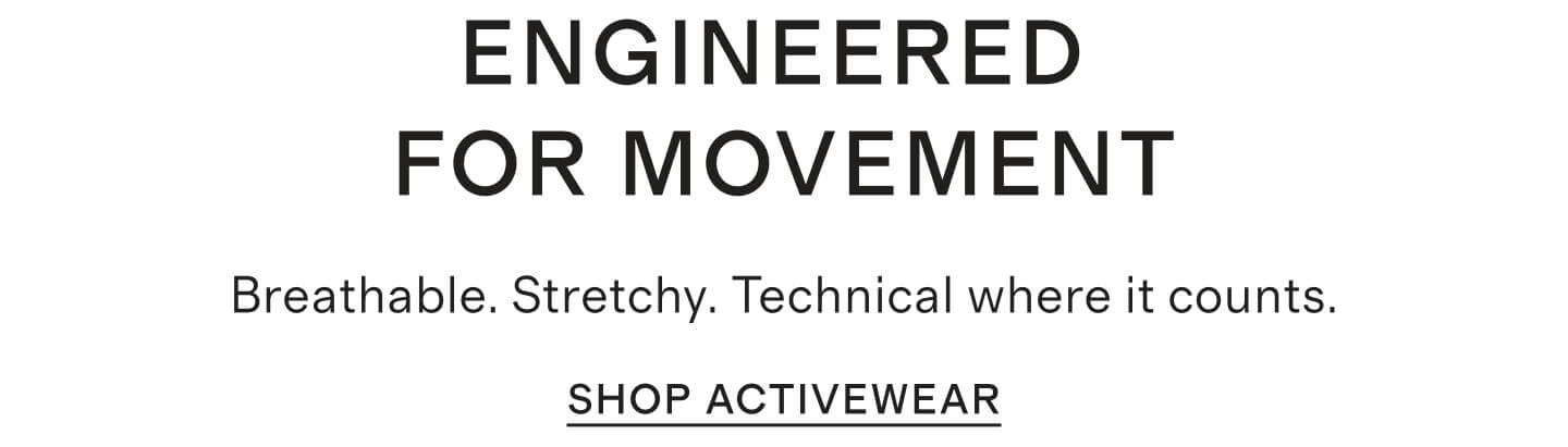 Breathable. Stretchy. Technical where it counts.